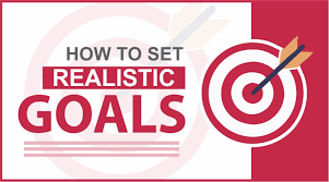 Set realistic goals